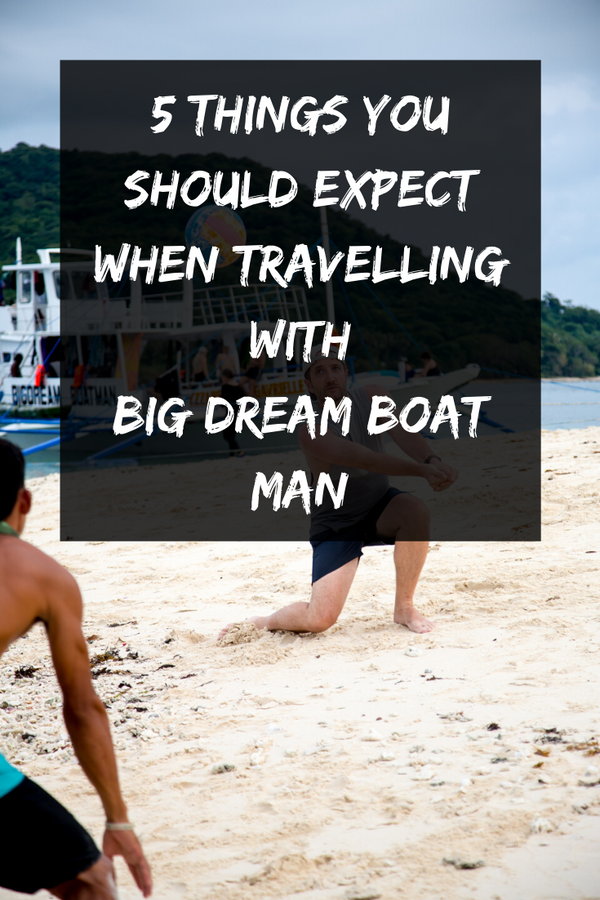 一緒に旅行するときに期待する5つのこと Big Dream Boatman